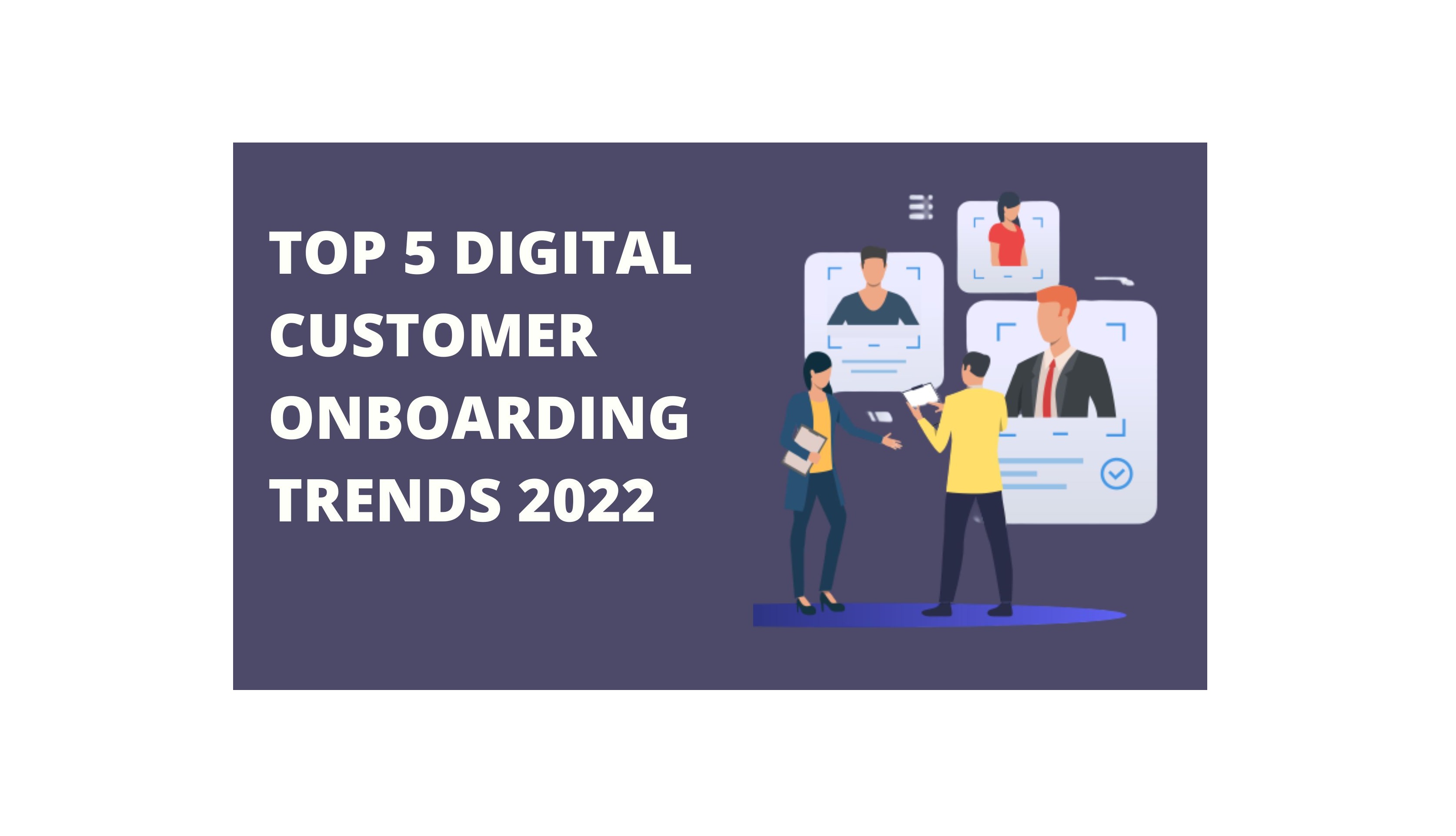 Top 5 Digital Customer Onboarding Trends 2022 Bankbuddy